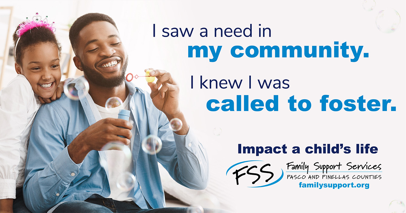 I saw a need in my community to foster a child - Family Support Services of Pasco and Pinellas County Florida